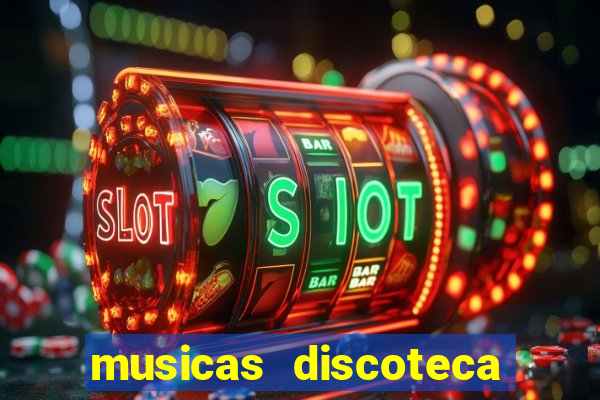 musicas discoteca anos 70 80 90